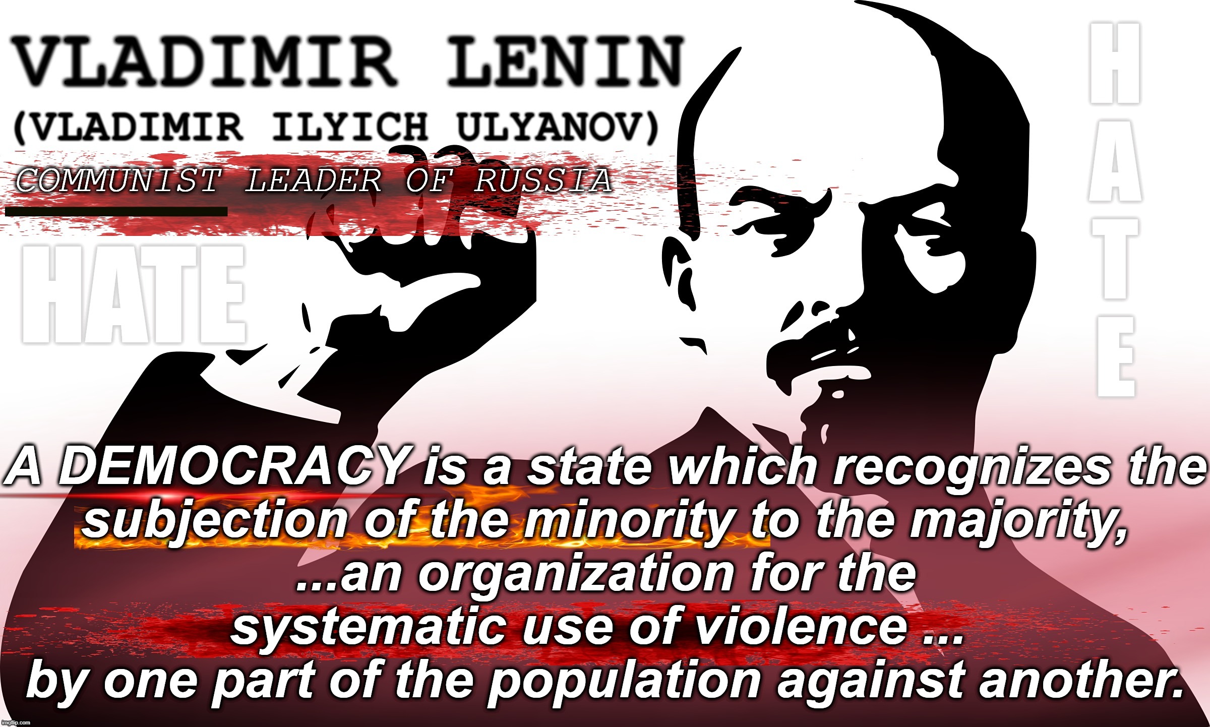 COMMUNIST'S 'DEMOCRACY' | image tagged in lenin,communist,mob rule,violence,divide and conquer,enslavement | made w/ Imgflip meme maker