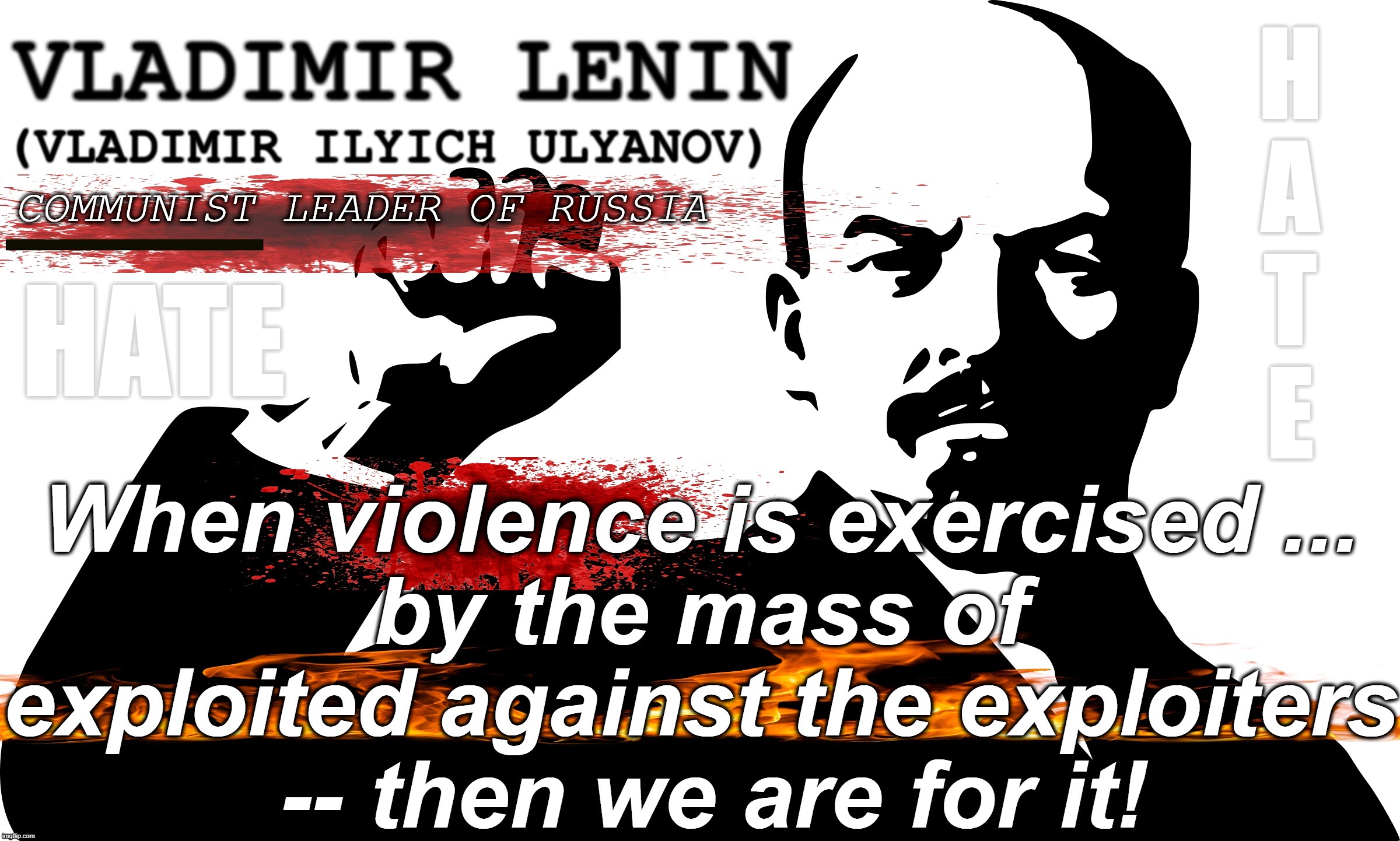 MARXIST'S DREAM ? | image tagged in lenin,communist,exploited vs exploiter,victim vs victimizer,divide by hate,pro violence | made w/ Imgflip meme maker