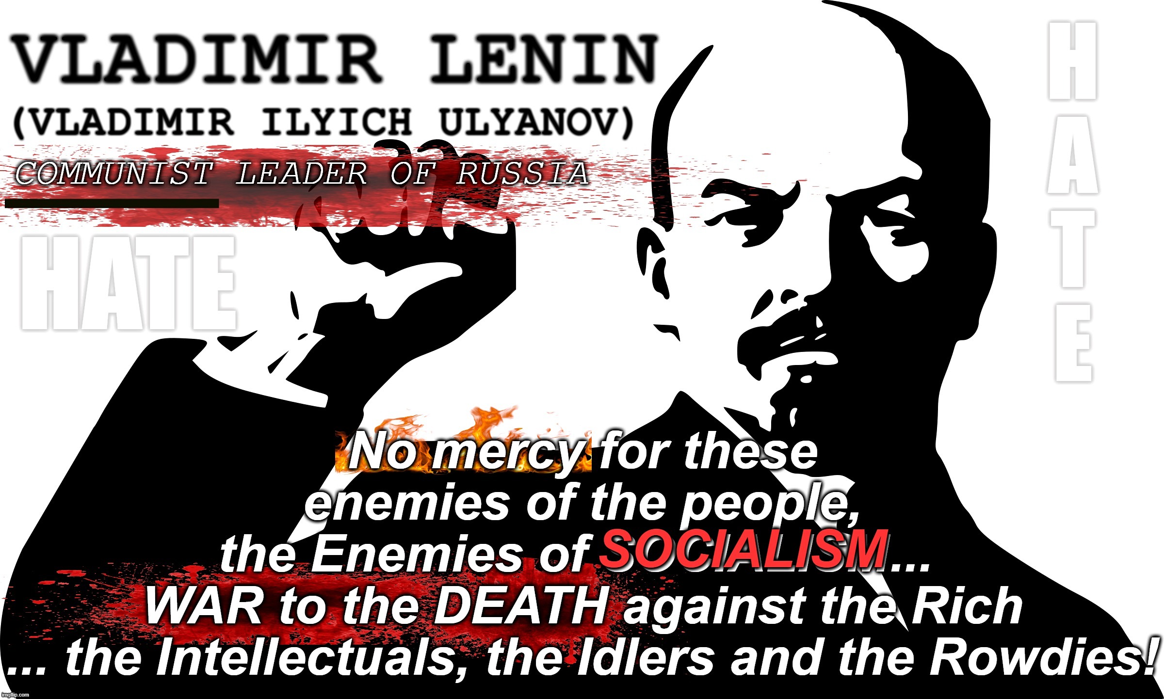 SOCIALIST WAR TO THE DEATH... | image tagged in lenin,rich,intellectuals,idlers,rowdies,delete | made w/ Imgflip meme maker