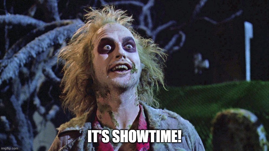 it's showtime | IT'S SHOWTIME! | image tagged in it's showtime | made w/ Imgflip meme maker