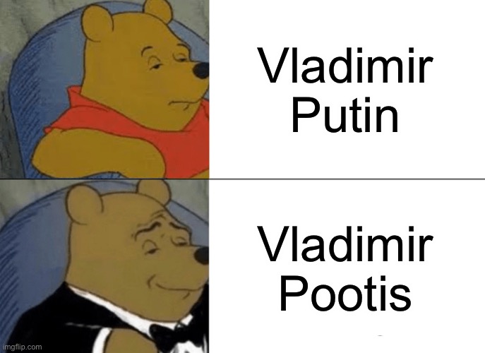 POOTIS SPENCER HERE!!! | Vladimir Putin; Vladimir Pootis | image tagged in memes,tuxedo winnie the pooh,pootis,vladimir putin,tf2 heavy | made w/ Imgflip meme maker