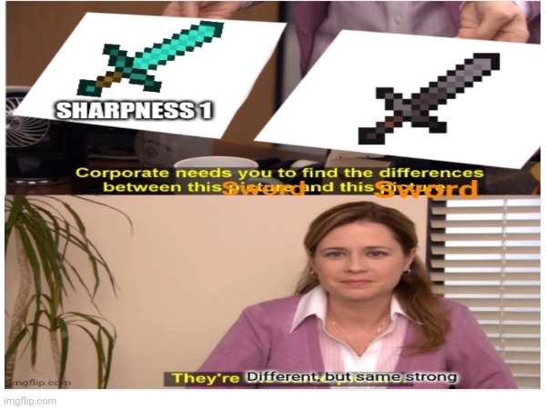 Do they same strong? | image tagged in memes,minecraft | made w/ Imgflip meme maker