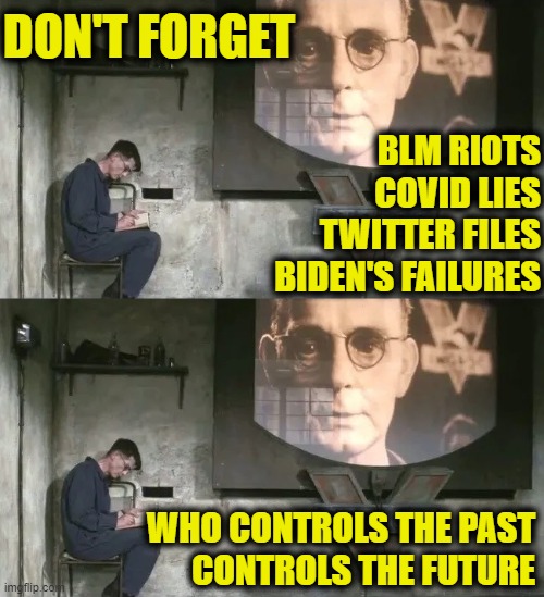 They want you to forget | DON'T FORGET; BLM RIOTS
COVID LIES
TWITTER FILES
BIDEN'S FAILURES; WHO CONTROLS THE PAST
CONTROLS THE FUTURE | image tagged in kamala harris | made w/ Imgflip meme maker