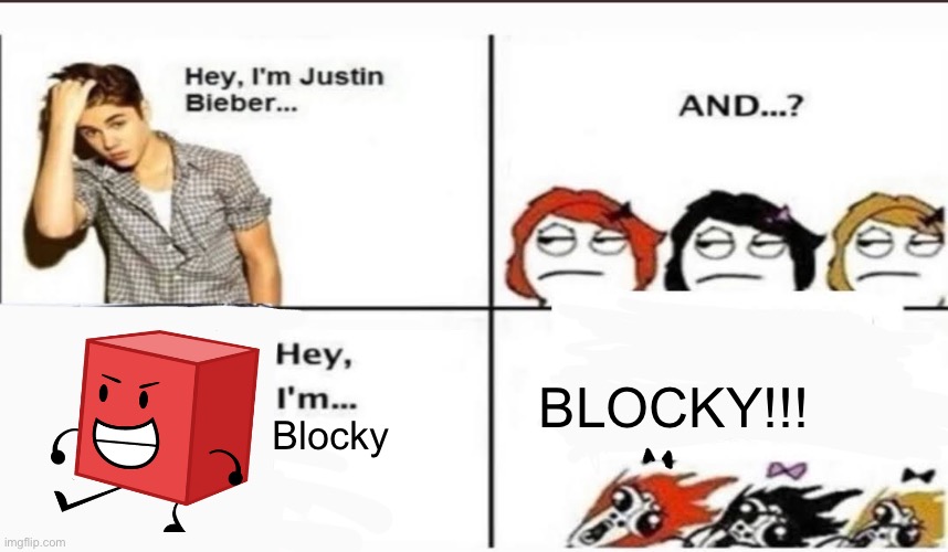 Hey, I'm Justin Bieber | BLOCKY!!! Blocky | image tagged in hey i'm justin bieber | made w/ Imgflip meme maker