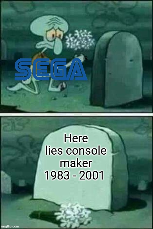 We know it's a shame that the Japanese company Sega don't make consoles anymore due to their financial issues. | Here lies console maker 1983 - 2001 | image tagged in grave spongebob | made w/ Imgflip meme maker