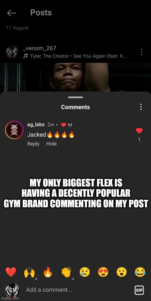 post made by "veno_". i already reached 10k on main but i gotta wait a week for it to reach 30 days old. | MY ONLY BIGGEST FLEX IS HAVING A DECENTLY POPULAR GYM BRAND COMMENTING ON MY POST | made w/ Imgflip meme maker