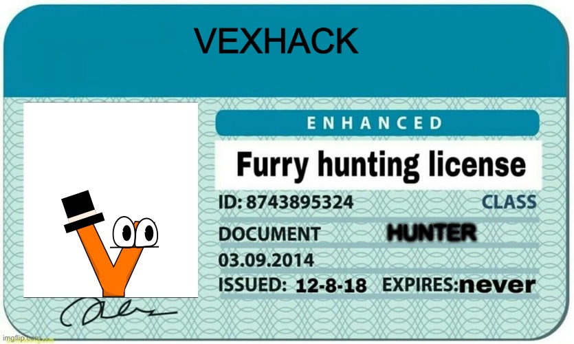 approved by owner | VEXHACK; HUNTER | image tagged in furry hunting license | made w/ Imgflip meme maker