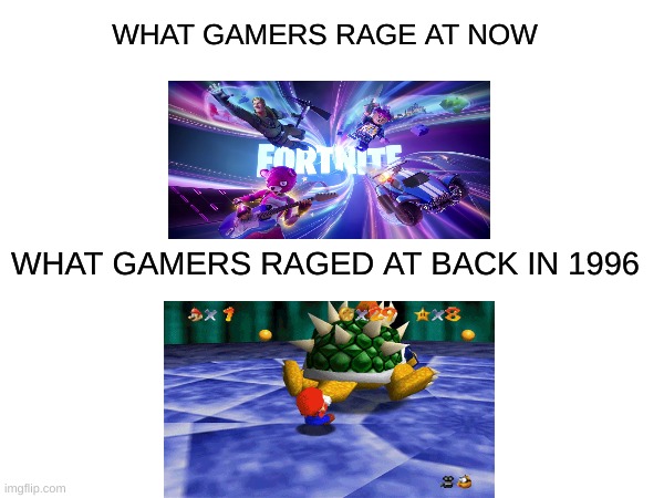 The good old days | WHAT GAMERS RAGE AT NOW; WHAT GAMERS RAGED AT BACK IN 1996 | image tagged in super mario,video games,gaming | made w/ Imgflip meme maker