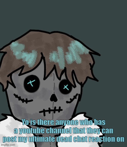 https://www.capcut.com/view/7428221394993431046?workspaceId=7399304985974079493 | Yo is there anyone who has a youtube channel that they can post my ultimate dead chat reaction on | image tagged in osde plush thanks disco | made w/ Imgflip meme maker