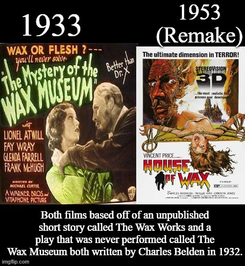 Mystery Of The Wax Museum/ House Of Wax | image tagged in the wax works/the wax museum,charles belden,the mystery of the wax museum,lionel atwill,house of wax,vincent price | made w/ Imgflip meme maker