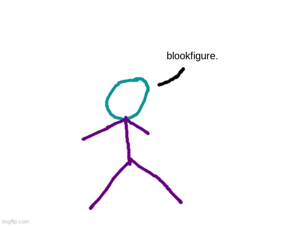 blookfigure. | made w/ Imgflip meme maker