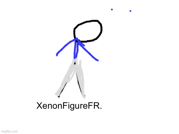 Low effort :D | XenonFigureFR. | made w/ Imgflip meme maker