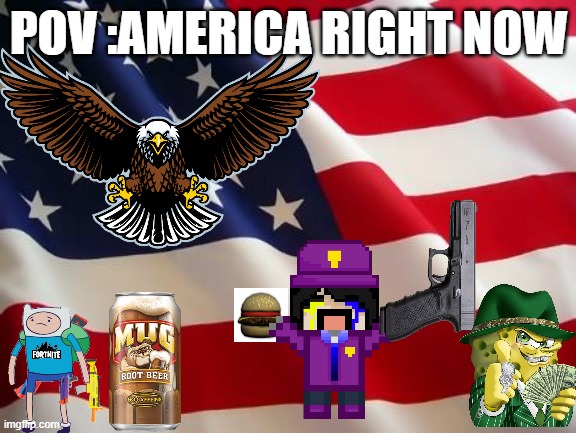 bro FR rahhhhhhhhhhhhhhhhhhhhhhhhhhhhhhhhhhhhhhhhhhhhhhhhhhhhhhhhhhhhhhhhhhhhhhhhhhhhhhhhhh | POV :AMERICA RIGHT NOW | image tagged in american flag | made w/ Imgflip meme maker