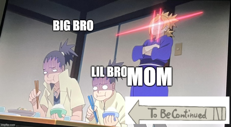 When you use your Older brother's notes on a test | BIG BRO; MOM; LIL BRO | image tagged in intimidating temari,funny memes,oh shit,trending,anime,boruto | made w/ Imgflip meme maker