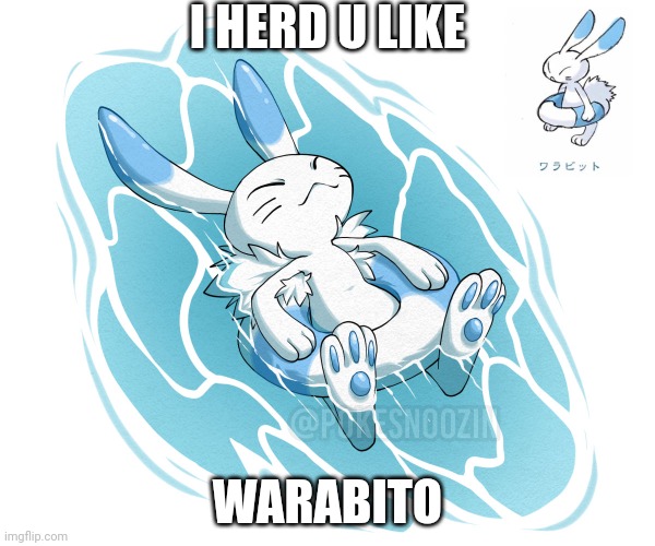 Warabito | I HERD U LIKE; WARABITO | image tagged in i herd u like warabito,mudkip,my pokemon can't stop laughing you are wrong,warabito,pokemon,pokemon leak | made w/ Imgflip meme maker