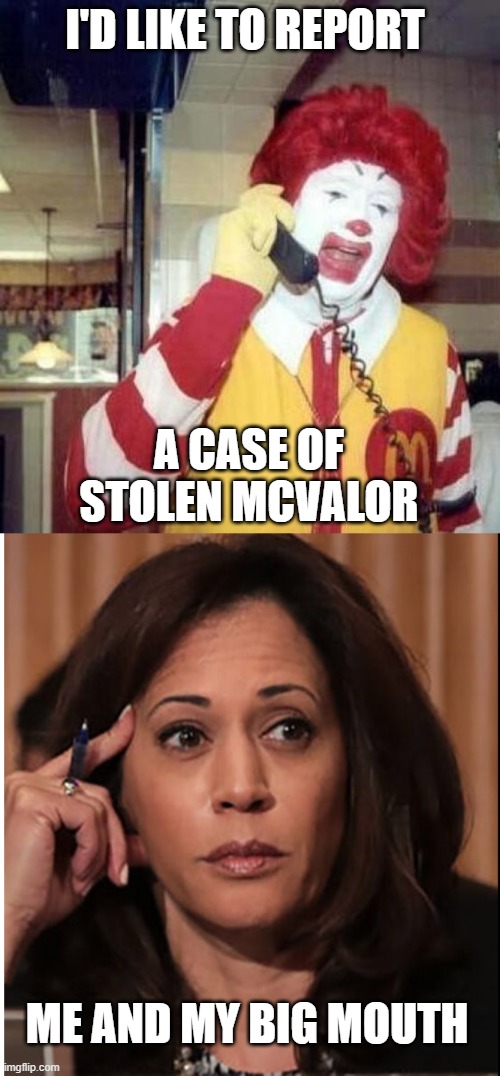 Ho Hum....more lies from Kamala | I'D LIKE TO REPORT; A CASE OF STOLEN MCVALOR; ME AND MY BIG MOUTH | image tagged in democrats,liberals,woke,leftists,kamala harris,joe biden | made w/ Imgflip meme maker