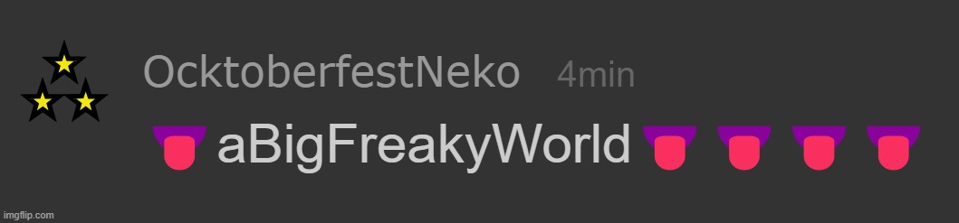 Neko aBIgFreakyWorld | image tagged in neko abigfreakyworld | made w/ Imgflip meme maker