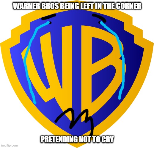 warner bros are just washed up they don't even make good movies anymore | WARNER BROS BEING LEFT IN THE CORNER PRETENDING NOT TO CRY | image tagged in warner bros logo,washed up,sellout,memes | made w/ Imgflip meme maker