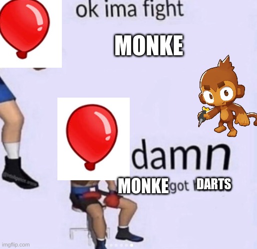 damn got hands | MONKE; MONKE; DARTS | image tagged in damn got hands | made w/ Imgflip meme maker