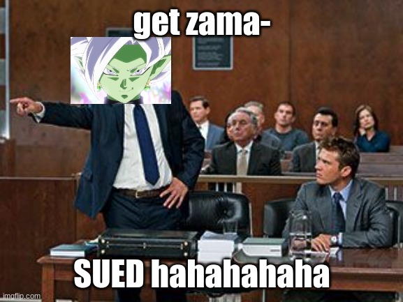 lawyer | get zama-; SUED hahahahaha | image tagged in lawyer | made w/ Imgflip meme maker