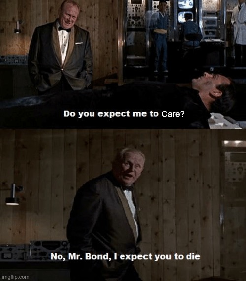 Do you expect me to talk? | Care? | image tagged in do you expect me to talk | made w/ Imgflip meme maker