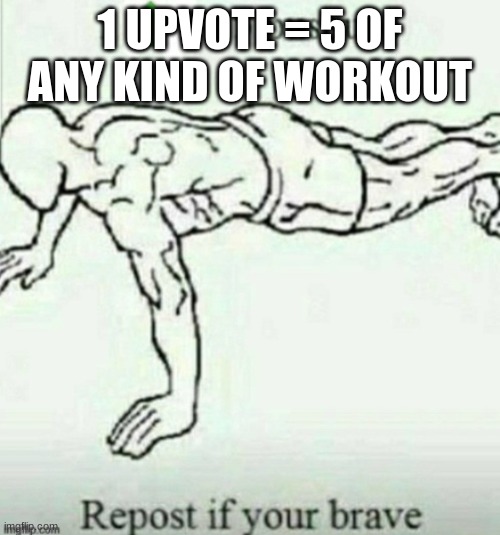 One up, five up | 1 UPVOTE = 5 OF ANY KIND OF WORKOUT | image tagged in one up five up | made w/ Imgflip meme maker