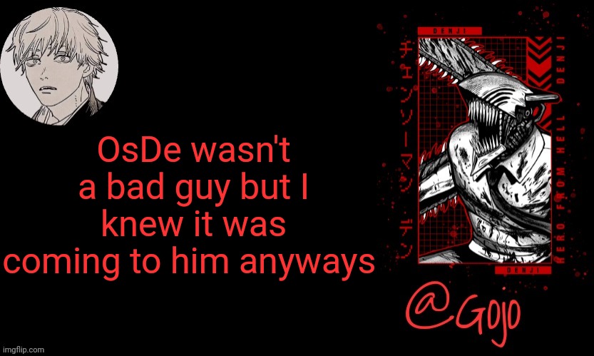 Gojo announcement template V6 | OsDe wasn't a bad guy but I knew it was coming to him anyways | image tagged in gojo announcement template v6 | made w/ Imgflip meme maker