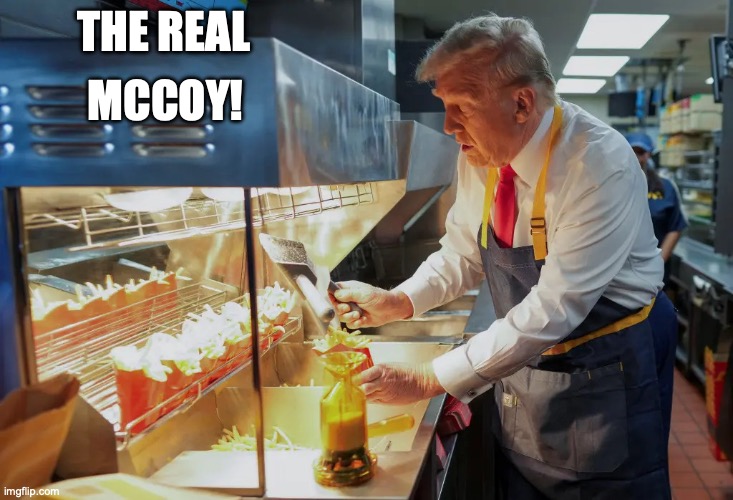 The Real McCoy! | MCCOY! THE REAL | image tagged in trump mcdonald's,donald trump | made w/ Imgflip meme maker