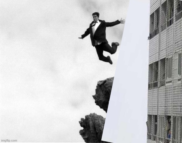 Man Jumping Off a Cliff | image tagged in man jumping off a cliff | made w/ Imgflip meme maker