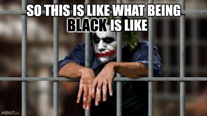 Facebook Jail | SO THIS IS LIKE WHAT BEING                     IS LIKE; BLACK | image tagged in im,not,racist | made w/ Imgflip meme maker