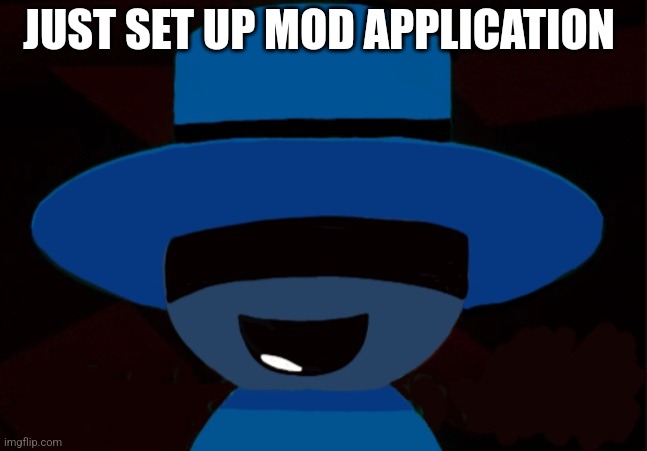 Random Bambar Art | JUST SET UP MOD APPLICATION | image tagged in random bambar art | made w/ Imgflip meme maker