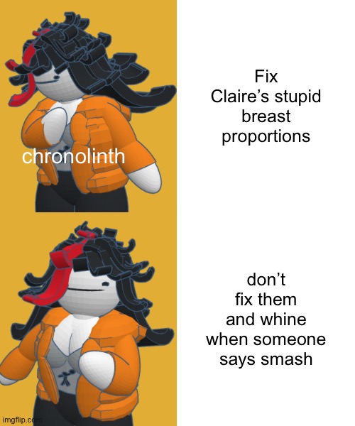 Claire hotline bling | Fix Claire’s stupid breast proportions; chronolinth; don’t fix them and whine when someone says smash | image tagged in claire hotline bling | made w/ Imgflip meme maker