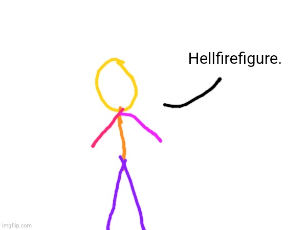 Hellfirefigure. | made w/ Imgflip meme maker