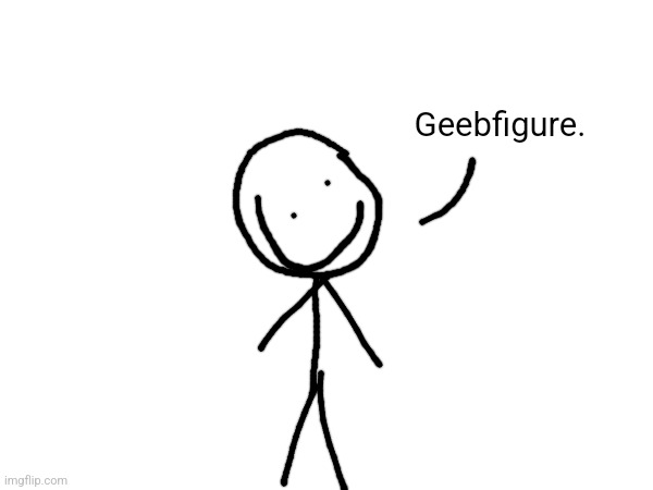 HELP IM DEAD | Geebfigure. | made w/ Imgflip meme maker