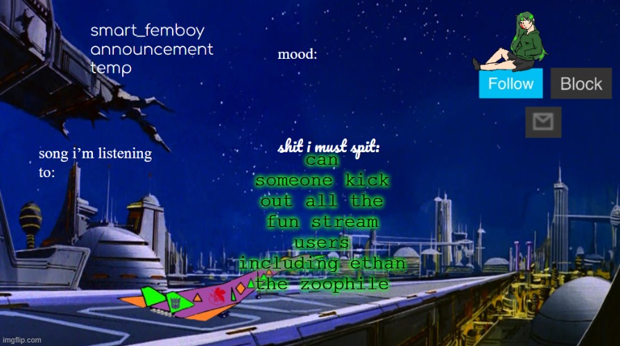 smart_femboy announcement temp | can someone kick out all the fun stream users including ethan the zoophile | image tagged in smart_femboy announcement temp | made w/ Imgflip meme maker