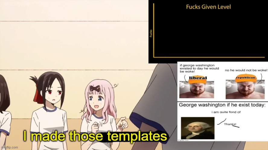 I raised that boy. | I made those templates | image tagged in i raised that boy | made w/ Imgflip meme maker