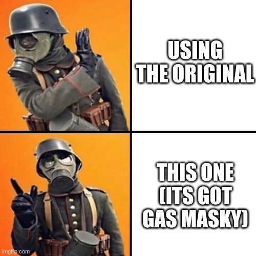 WWI Stormtrooper | USING THE ORIGINAL THIS ONE
(ITS GOT GAS MASKY) | image tagged in wwi stormtrooper | made w/ Imgflip meme maker