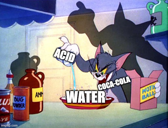 Well, now we know why Dasani is so acidic. | ACID; COCA-COLA; WATER | image tagged in tom and jerry chemistry,memes,funny,relatable,water,front page plz | made w/ Imgflip meme maker