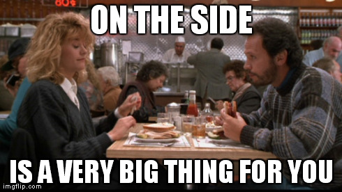 ON THE SIDE IS A VERY BIG THING FOR YOU | made w/ Imgflip meme maker