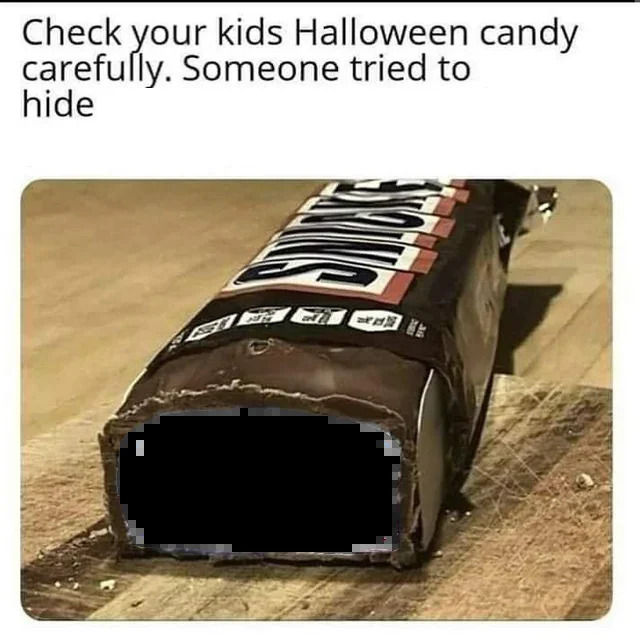 High Quality Check your kids Halloween candy carefully. Someone tried to hide Blank Meme Template