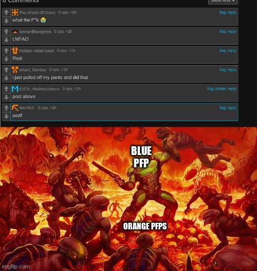 BLUE PFP; ORANGE PFPS | image tagged in doomguy | made w/ Imgflip meme maker