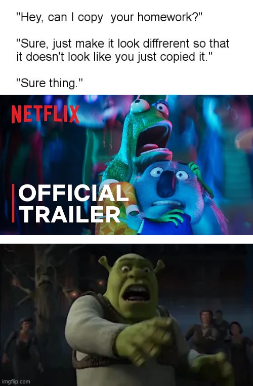 Sing has a Thriller Night after Shrek? | image tagged in hey can i copy your homework,shrek,illumination,dreamworks,netflix | made w/ Imgflip meme maker