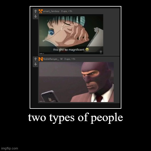 two types of people | | image tagged in funny,demotivationals | made w/ Imgflip demotivational maker