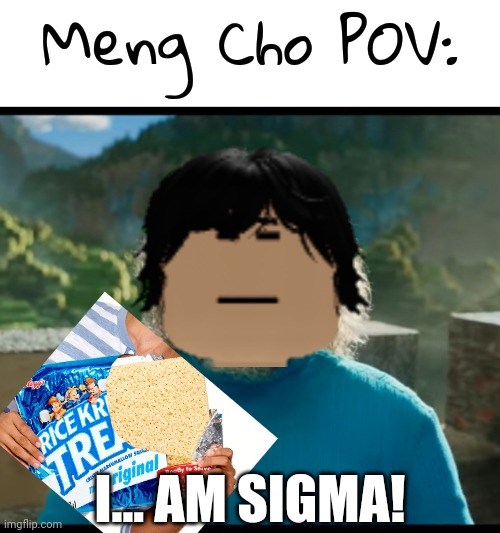 That's his quote after he shoplifted something on Cribmart. | Meng Cho POV:; I... AM SIGMA! | image tagged in i am steve,meng cho,memes,shoplifting,cribmart,brainrot | made w/ Imgflip meme maker