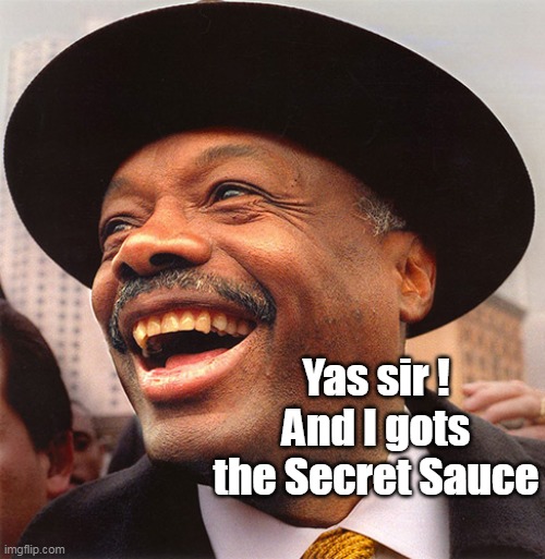 Yas sir !
And I gots the Secret Sauce | made w/ Imgflip meme maker