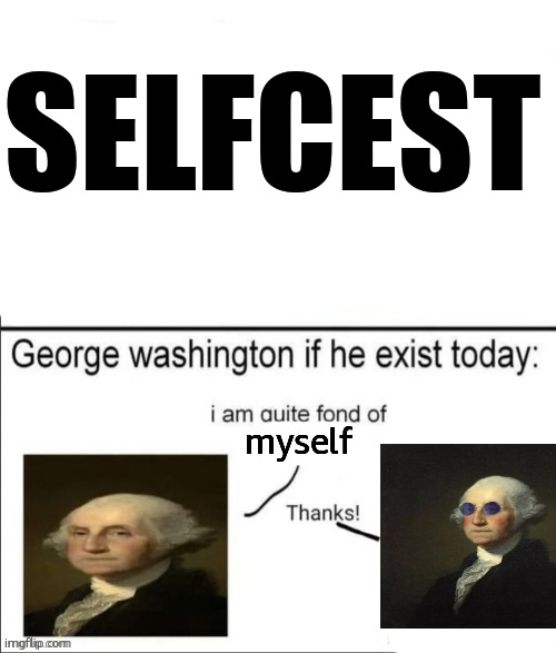 upvote for celfsest | SELFCEST; myself | made w/ Imgflip meme maker