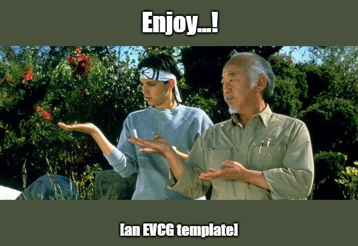 [New Meme Template] Daniel Son and Mr Miyagi [New Meme Template] | Enjoy...! [an EVCG template] | image tagged in daniel son and mr miyagi,memes,danielsan,meme template,mr miyagi,student and teacher | made w/ Imgflip meme maker