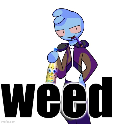 weed | made w/ Imgflip meme maker