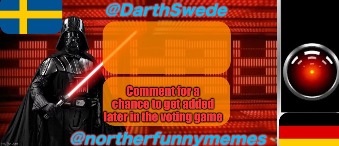 DarthSwede x Northerfunnymemes shared temp | Comment for a chance to get added later in the voting game | image tagged in darthswede x northerfunnymemes shared temp | made w/ Imgflip meme maker