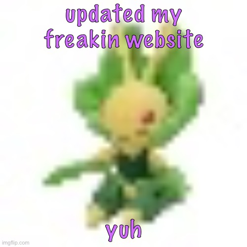 144p Leavanny | updated my freakin website; yuh | image tagged in 144p leavanny | made w/ Imgflip meme maker